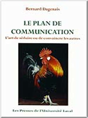 cover image of Le plan de communication. L'art de séduire ou de convaincre les autres